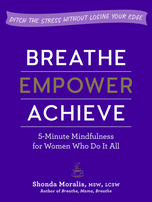 Title details for Breathe, Empower, Achieve by Shonda Moralis - Available